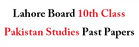Lahore Board 10th Class Pakistan Studies Past Papers