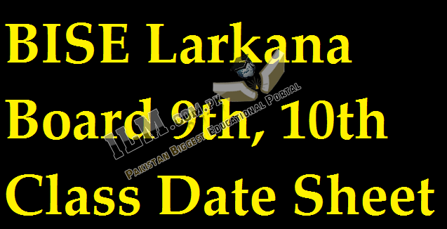 BISE Larkana Board 9th, 10th Class Date Sheet 2022