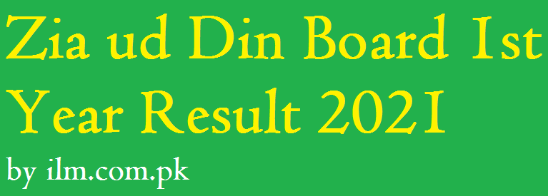 Zia ud Din Board 1st Year Result 2021 11th Class