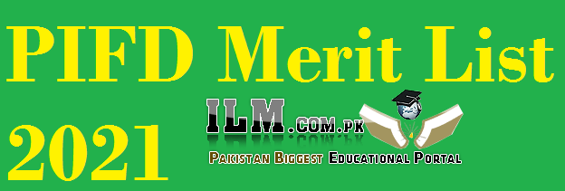 PIFD Merit List 2021 Pakistan Institute of Fashion and Design