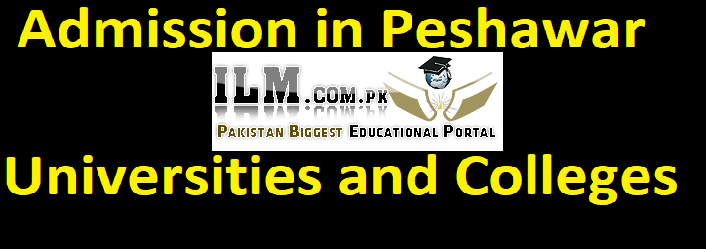 Admission in Peshawar Universities and Colleges 2022