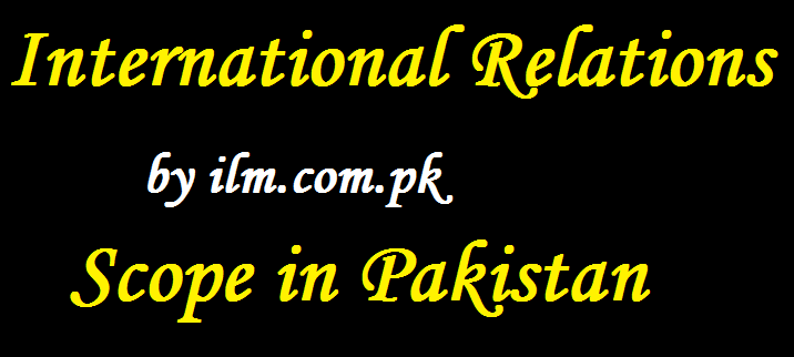International Relations Scope in Pakistan