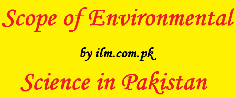 scope-of-environmental-science-in-pakistan-scope-salary-subjects