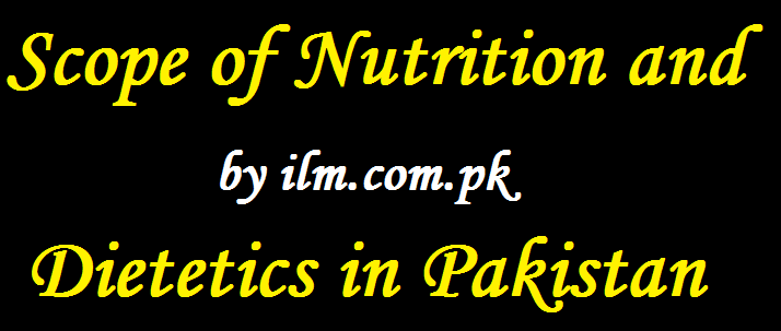 Scope of Nutrition and Dietetics in Pakistan